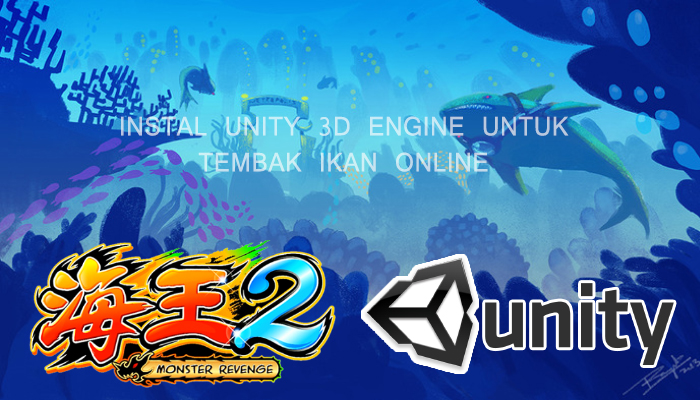 Menginstal Unity 3D Engine Untuk Aplikasi Tembak Ikan Online